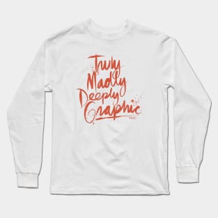 Truly, Madly, Deeply Graphic Long Sleeve T-Shirt